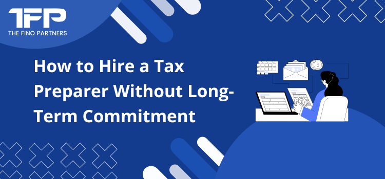 How to Hire a Tax Preparer Without Long-Term Commitment